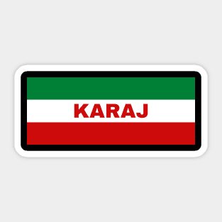 Karaj City in Iranian Flag Colors Sticker